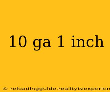 10 ga 1 inch