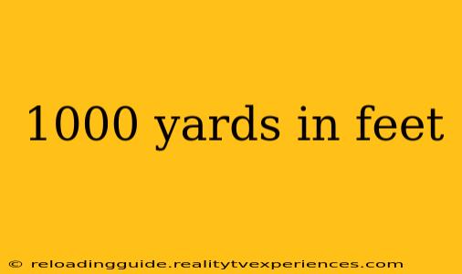 1000 yards in feet