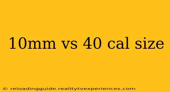 10mm vs 40 cal size