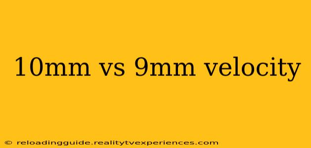 10mm vs 9mm velocity