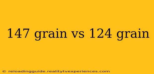 147 grain vs 124 grain