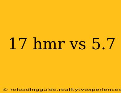 17 hmr vs 5.7