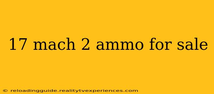 17 mach 2 ammo for sale