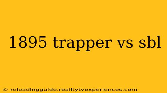 1895 trapper vs sbl