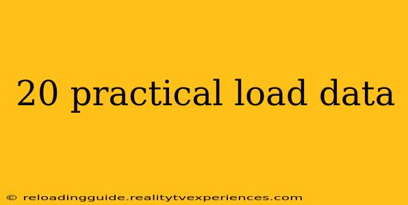 20 practical load data