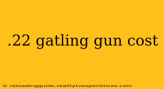 .22 gatling gun cost