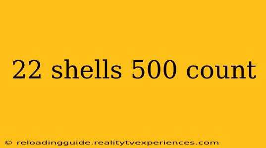 22 shells 500 count