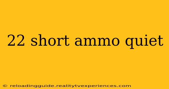 22 short ammo quiet