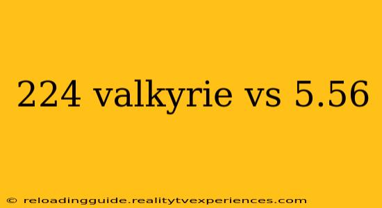 224 valkyrie vs 5.56