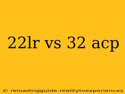 22lr vs 32 acp