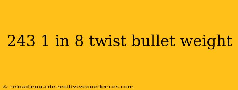 243 1 in 8 twist bullet weight