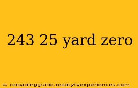 243 25 yard zero