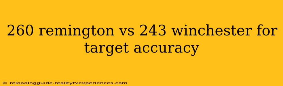 260 remington vs 243 winchester for target accuracy