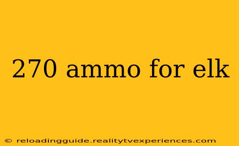 270 ammo for elk