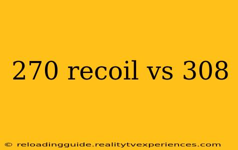 270 recoil vs 308