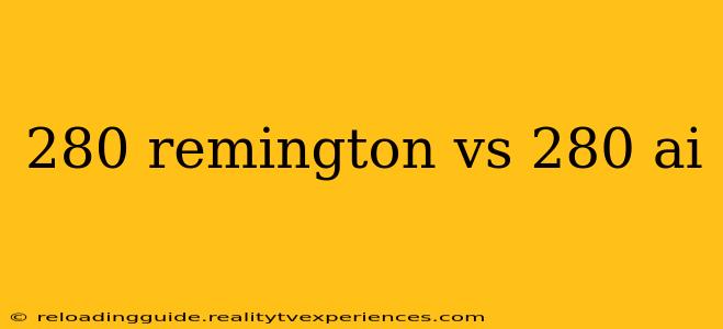 280 remington vs 280 ai