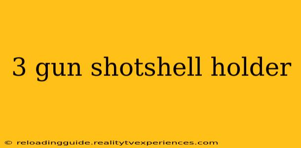 3 gun shotshell holder