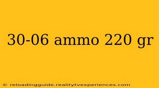 30-06 ammo 220 gr