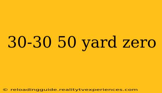 30-30 50 yard zero