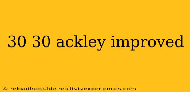 30 30 ackley improved