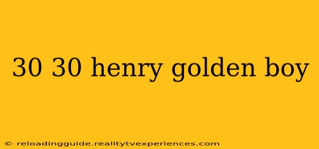 30 30 henry golden boy