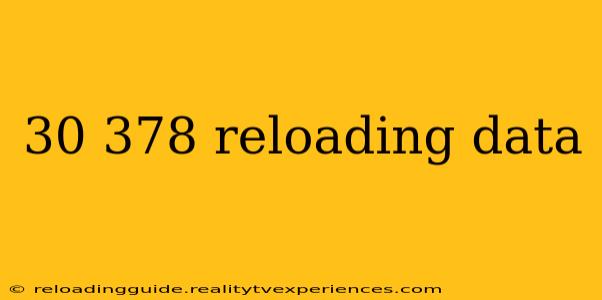 30 378 reloading data