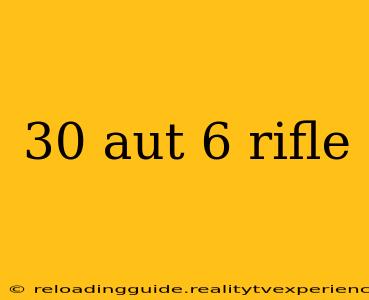 30 aut 6 rifle