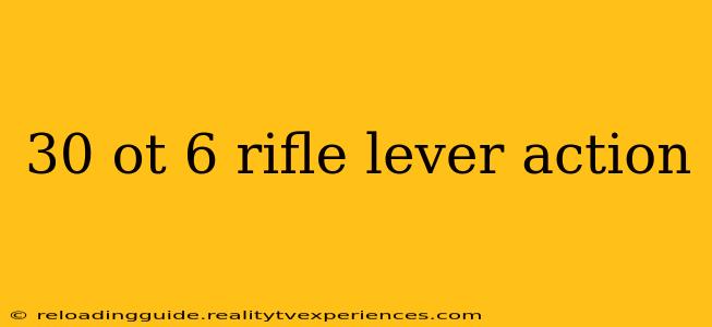 30 ot 6 rifle lever action