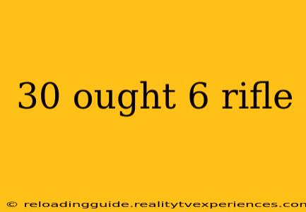 30 ought 6 rifle