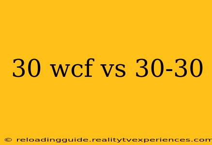 30 wcf vs 30-30