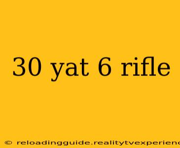 30 yat 6 rifle