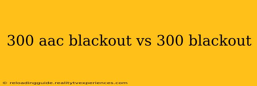 300 aac blackout vs 300 blackout