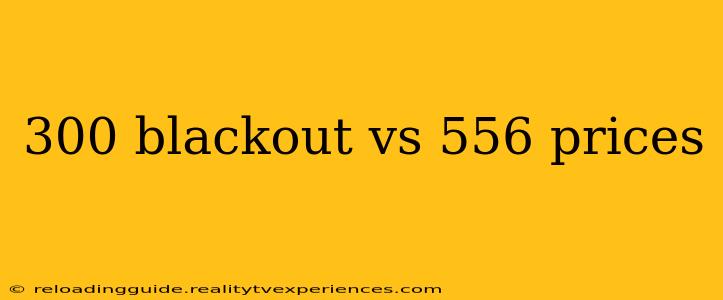 300 blackout vs 556 prices