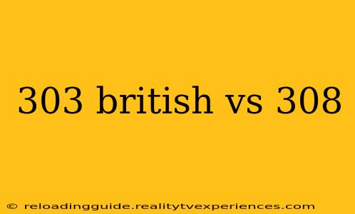 303 british vs 308