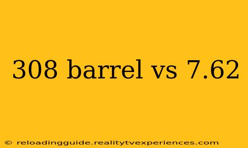 308 barrel vs 7.62