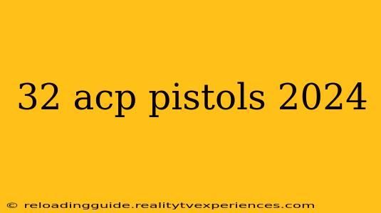 32 acp pistols 2024