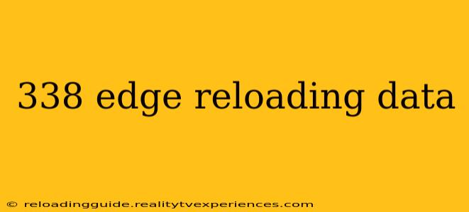 338 edge reloading data