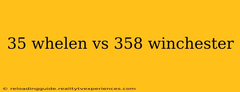 35 whelen vs 358 winchester