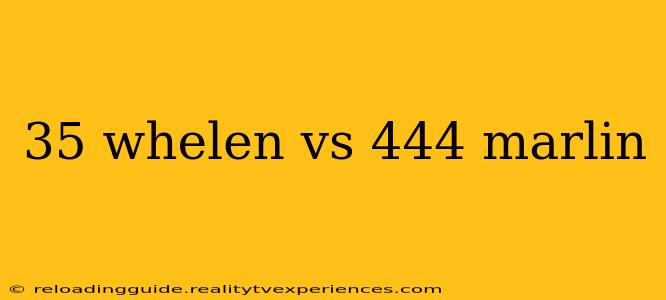 35 whelen vs 444 marlin