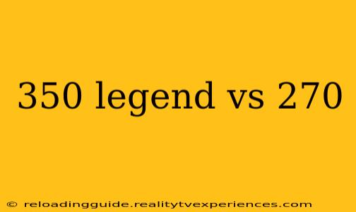 350 legend vs 270