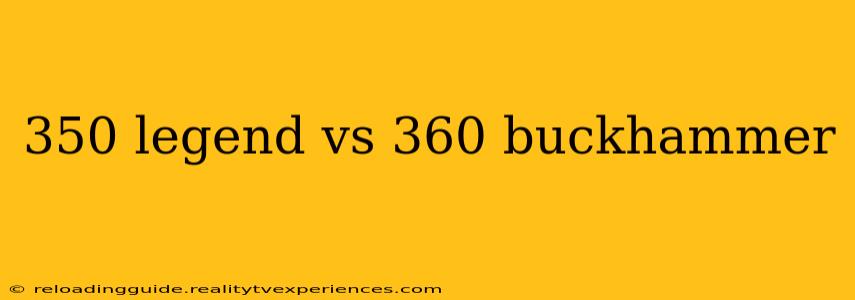 350 legend vs 360 buckhammer