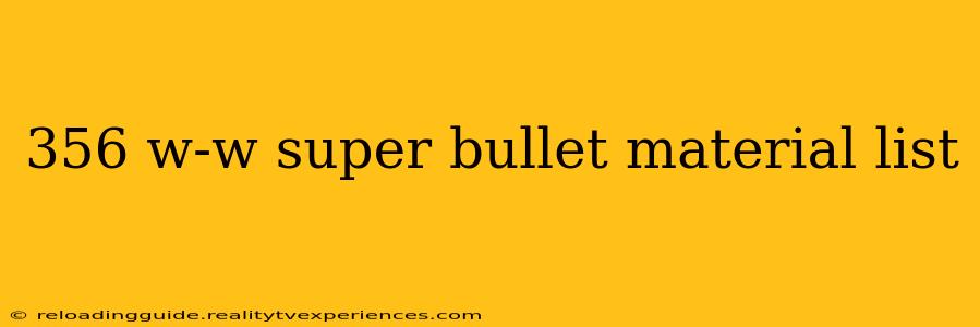 356 w-w super bullet material list