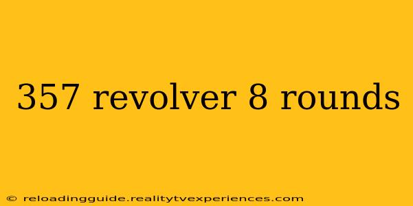 357 revolver 8 rounds