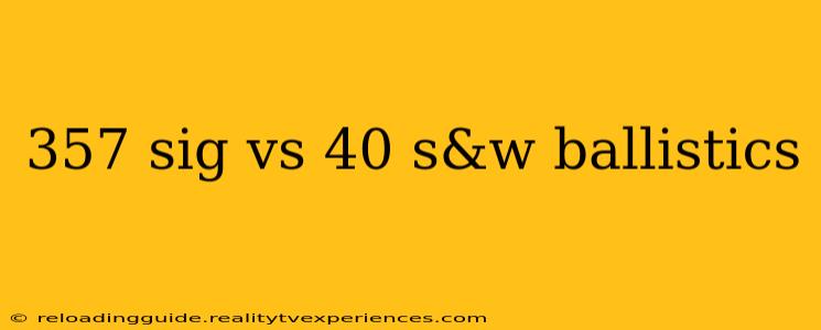 357 sig vs 40 s&w ballistics