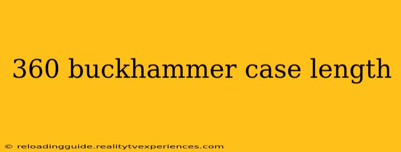 360 buckhammer case length