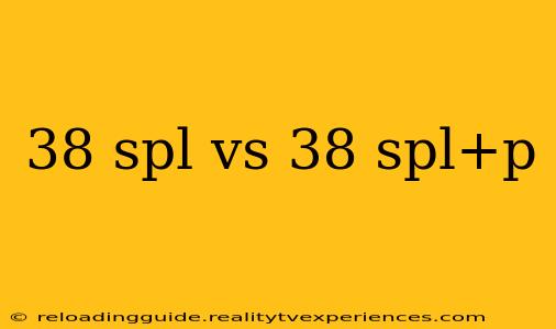 38 spl vs 38 spl+p