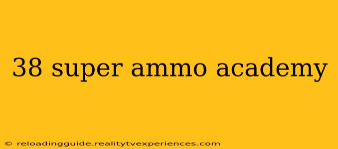 38 super ammo academy