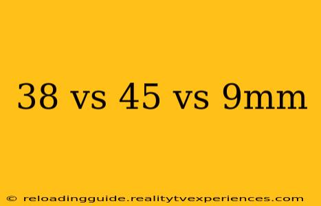 38 vs 45 vs 9mm