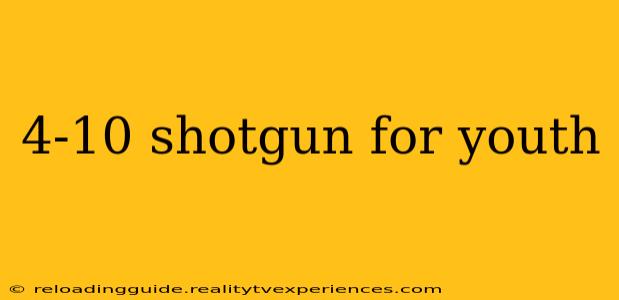 4-10 shotgun for youth