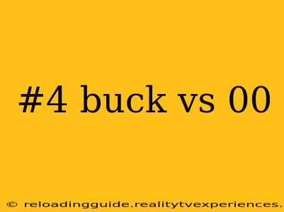 #4 buck vs 00